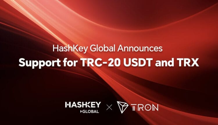 HashKey Global Announces Support for TRC-20 USDT and TRX