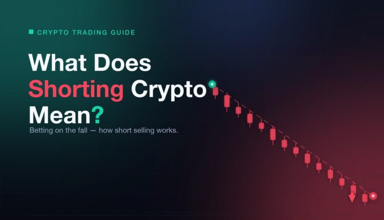 What Does Shorting Crypto Mean? How to Short Crypto and Bitcoin Explained (2026)